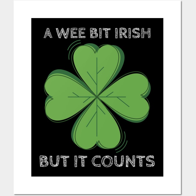 A Wee Bit Irish But it Counts - Funny St Patrick's Day Clover Wall Art by Apathecary